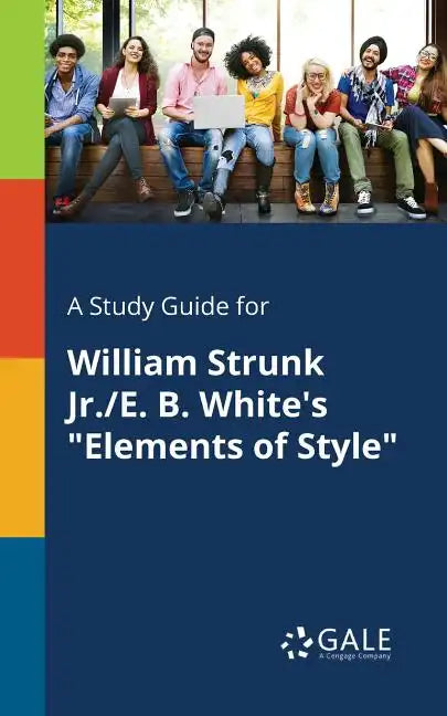A Study Guide for William Strunk Jr./E. B. White's 