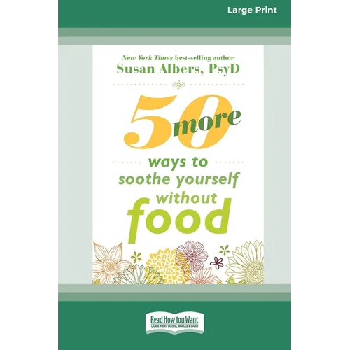 50 More Ways to Soothe Yourself Without Food (16pt Large Print Format) - Paperback