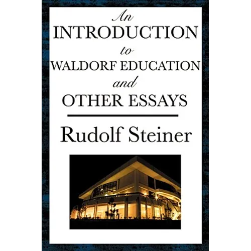 An Introduction to Waldorf Education and Other Essays - Paperback