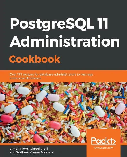 PostgreSQL 11 Administration Cookbook: Over 175 recipes for database administrators to manage enterprise databases - Paperback