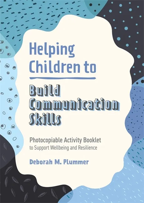 Helping Children to Build Communication Skills: Photocopiable Activity Booklet to Support Wellbeing and Resilience - Paperback