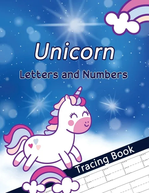 Unicorn Letters and Numbers Tracing Book: Alphabet Handwriting Practice Workbook for Preschoolers, First Learn to Write Letters and Numbers Workbook, - Paperback