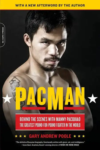 Pacman: Behind the Scenes with Manny Pacquiao--The Greatest Pound-For-Pound Fighter in the World - Paperback