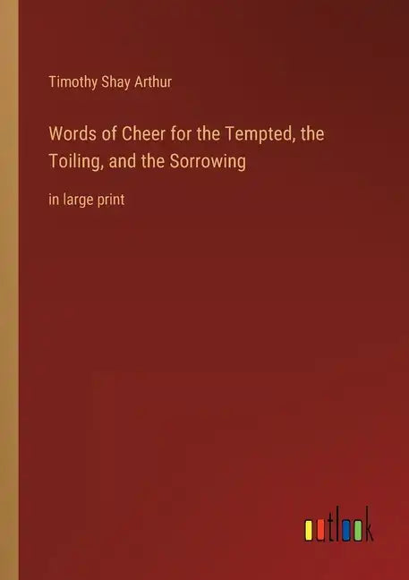Words of Cheer for the Tempted, the Toiling, and the Sorrowing: in large print - Paperback