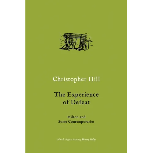 The Experience of Defeat: Milton and Some Contemporaries - Paperback