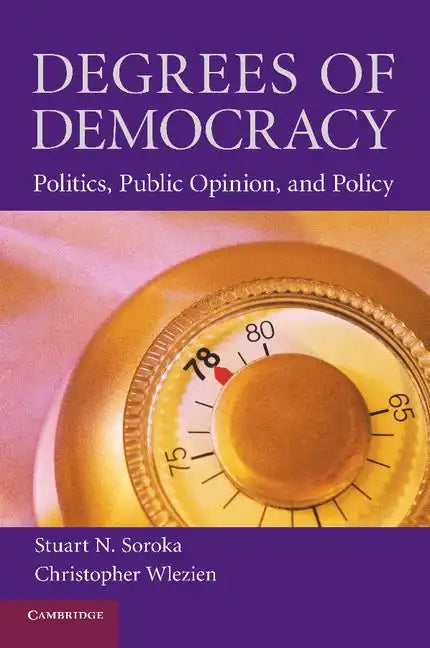 Degrees of Democracy: Politics, Public Opinion, and Policy - Paperback