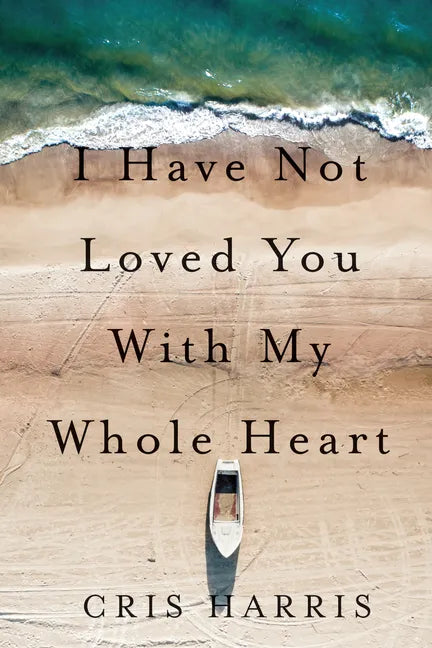 I Have Not Loved You with My Whole Heart - Paperback