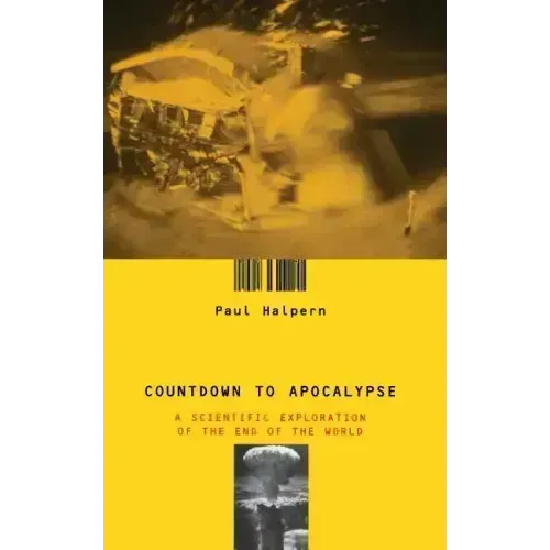 Countdown to Apocalypse: A Scientific Exploration of the End of the World