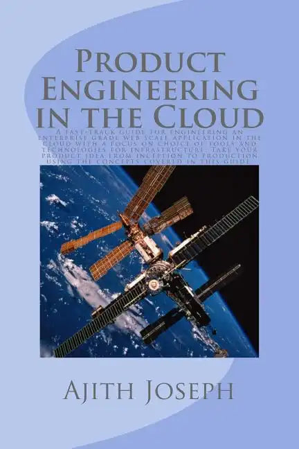 Product Engineering in the Cloud: A fast-track guide for engineering an enterprise grade web scale application in the cloud with a focus on choice of - Paperback