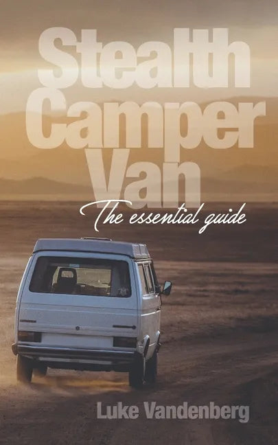 Stealth Camper Van: The Essential Guide - Paperback