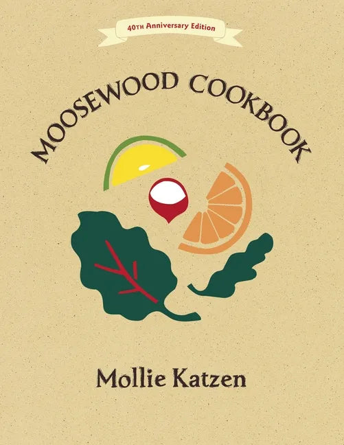 The Moosewood Cookbook: 40th Anniversary Edition - Paperback