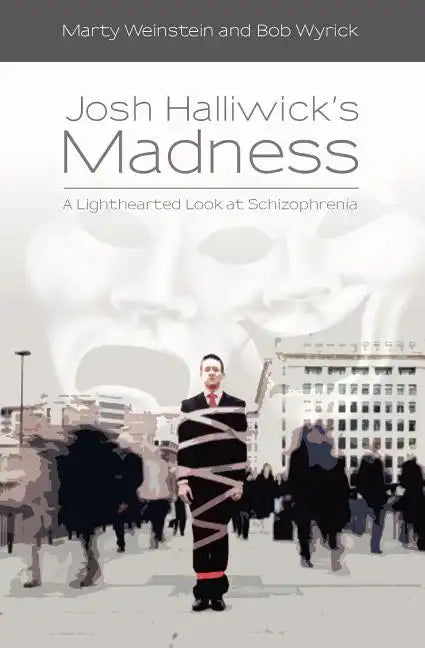 Josh Halliwick's Madness: A Lighthearted Look at Schizophrenia - Paperback