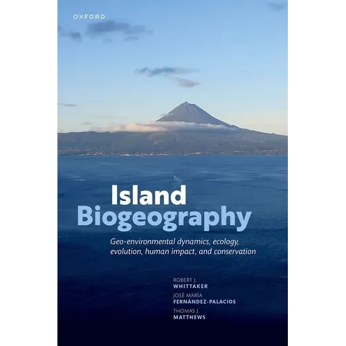 Island Biogeography: Geo-Environmental Dynamics, Ecology, Evolution, Human Impact, and Conservation - Paperback
