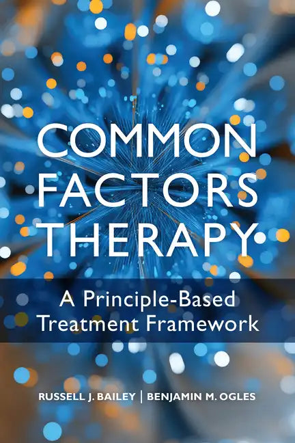 Common Factors Therapy: A Principle-Based Treatment Framework - Paperback