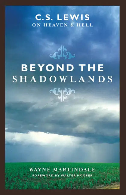 Beyond the Shadowlands: C.S. Lewis on Heaven & Hell - Paperback