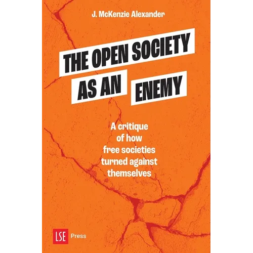 The Open Society as an Enemy: A critique of how free societies turned against themselves - Paperback