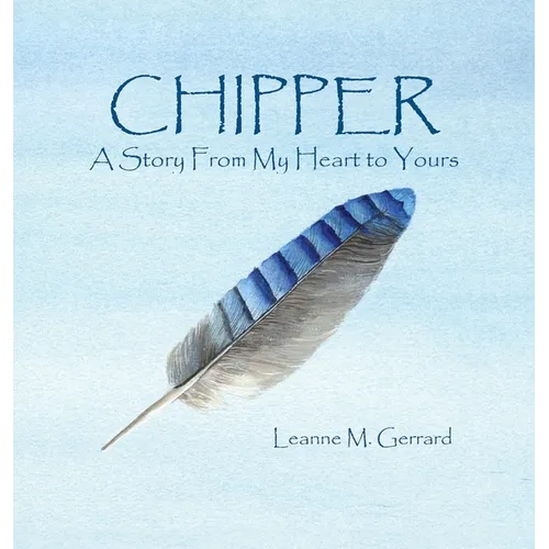 Chipper: A Story From My Heart to Yours - Hardcover