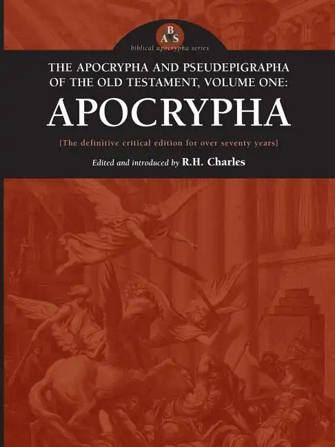The Apocrypha and Pseudephigrapha of the Old Testament, Volume One: Apocrypha - Paperback