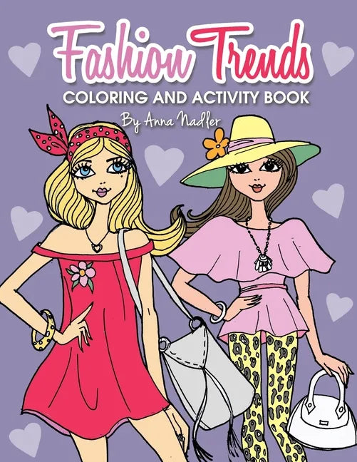 Fashion Trends Coloring and Activity Book: 35 unique and stylish designs to color and do various craft activities! - Paperback