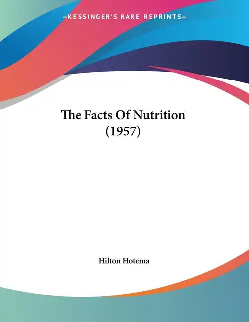 The Facts Of Nutrition (1957) - Paperback