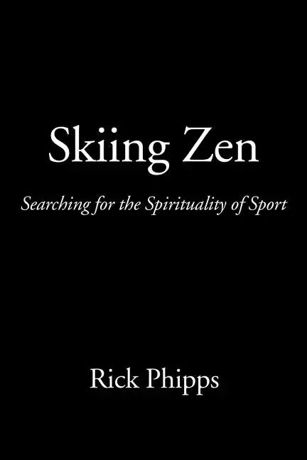 Skiing Zen: Searching for the Spirituality of Sport - Paperback