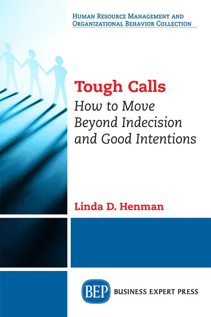 Tough Calls: How to Move Beyond Indecision and Good Intentions - Paperback