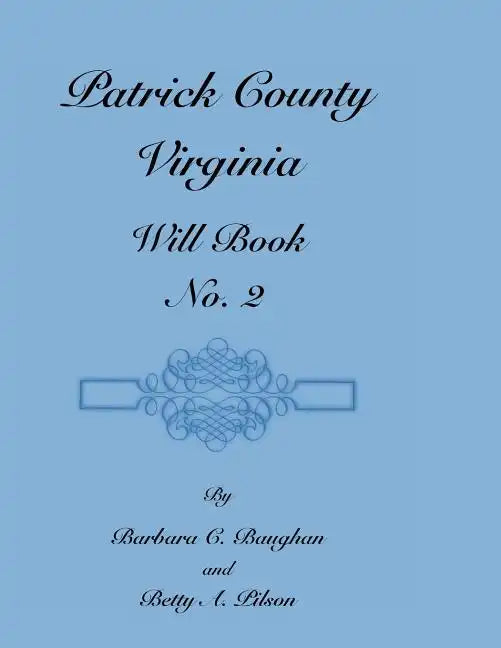Patrick County, Virginia, Will Book, No. 2 - Paperback