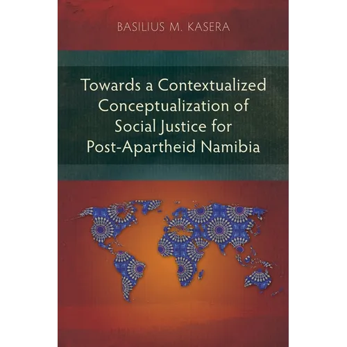Towards a Contextualized Conceptualization of Social Justice for Post-Apartheid Namibia - Paperback
