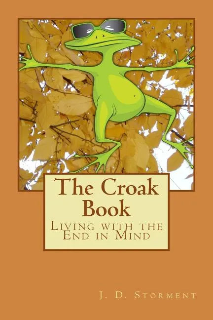 The Croak Book: Living with the End in Mind - Paperback