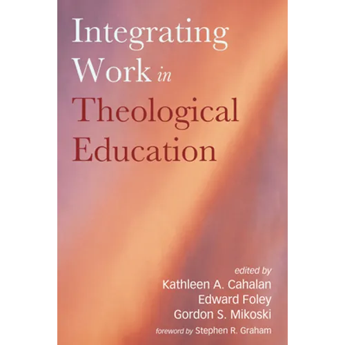 Integrating Work in Theological Education - Hardcover