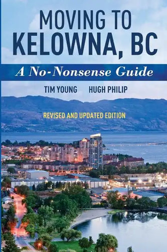 Moving To Kelowna, BC: A No-Nonsense Guide - Paperback