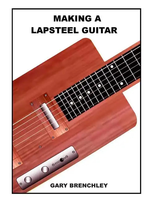 Making a Lapsteel Guitar - Paperback