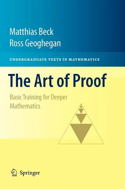 The Art of Proof: Basic Training for Deeper Mathematics - Hardcover
