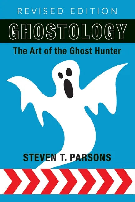 Ghostology: The Art of the Ghost Hunter - Paperback