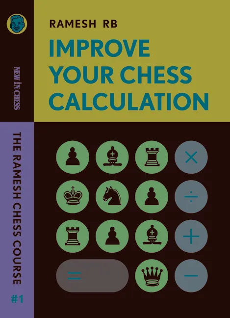 Improve Your Chess Calculation: The Ramesh Chess Course - Paperback