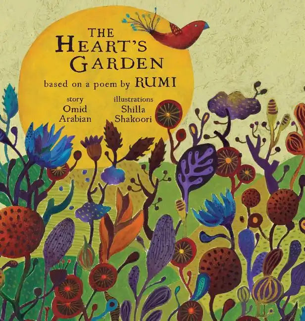 The Heart's Garden: based on a poem by RUMI - Hardcover