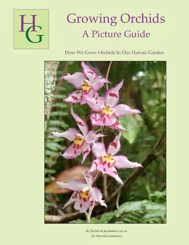 Growing Orchids - A Picture Guide: How We Grow Orchids In Our Hawaii Garden - Paperback