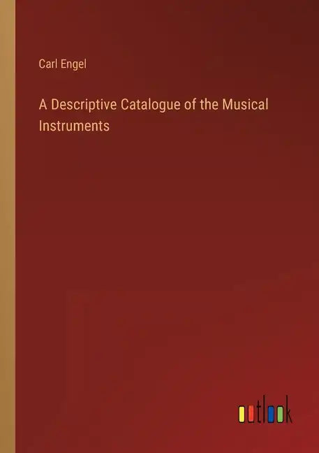 A Descriptive Catalogue of the Musical Instruments - Paperback