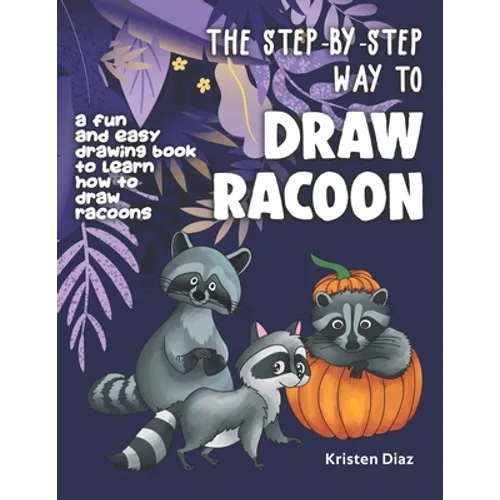 The Step-by-Step Way to Draw Racoon: A Fun and Easy Drawing Book to Learn How to Draw Racoons - Paperback