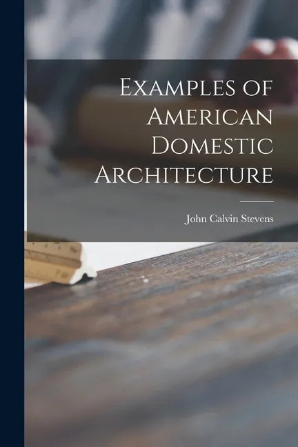 Examples of American Domestic Architecture - Paperback
