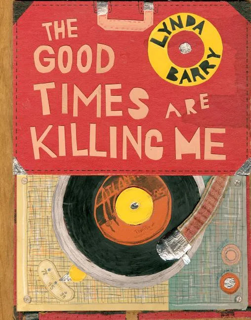 The Good Times Are Killing Me - Hardcover