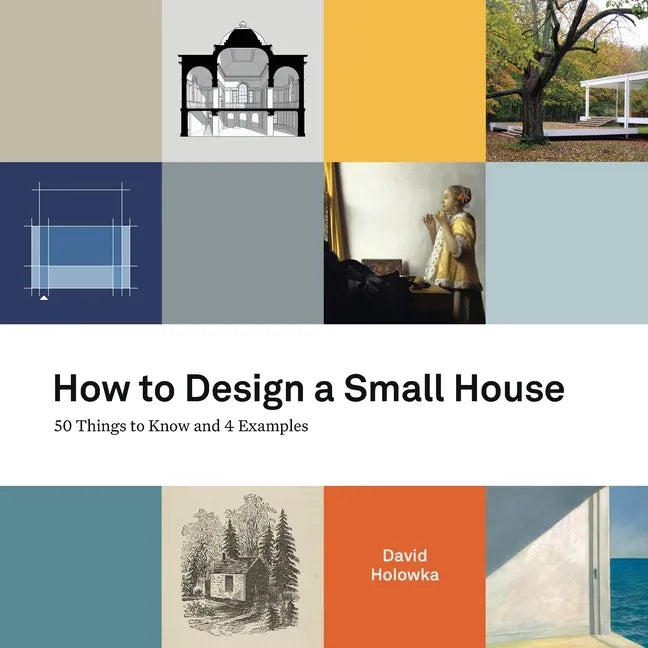 How to Design a Small House: 50 things to know and 4 examples - Paperback