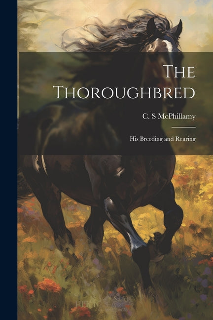 The Thoroughbred: His Breeding and Rearing - Paperback