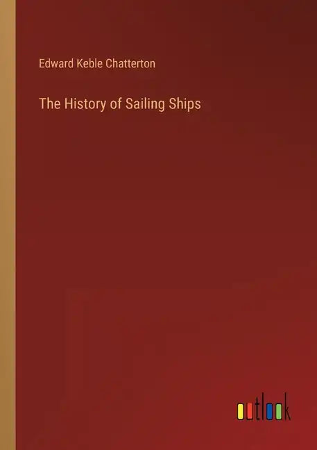 The History of Sailing Ships - Paperback