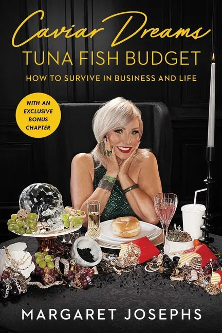 Caviar Dreams, Tuna Fish Budget: How to Survive in Business and Life - Paperback