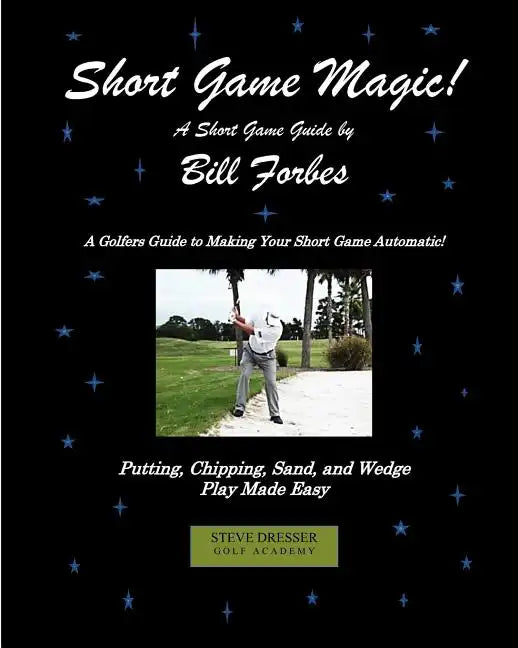 Short Game Magic: A Guide to Golf's Scoring Skills - Paperback