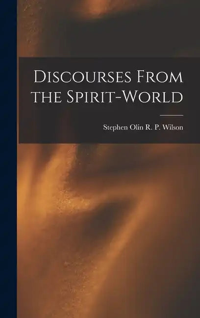 Discourses From the Spirit-World - Hardcover