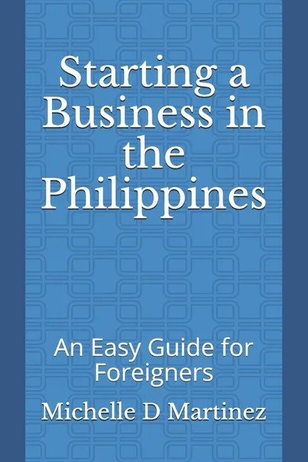 Starting a Business in the Philippines: An Easy Guide for Foreigners - Paperback