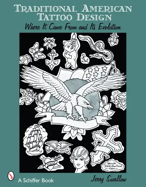 Traditional American Tattoo Design: Where It Came from and Its Evolution - Paperback