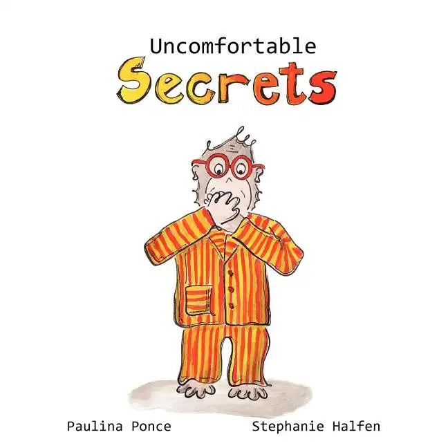 Uncomfortable Secrets.: A children's book that will help prevent child sexual abuse. It teaches children to say no to inappropiate physical co - Paperback